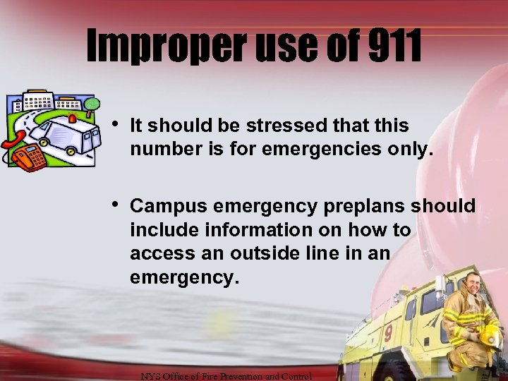 Improper use of 911 • It should be stressed that this number is for