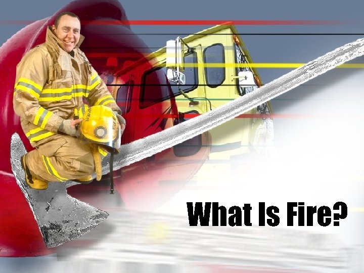 What Is Fire? 