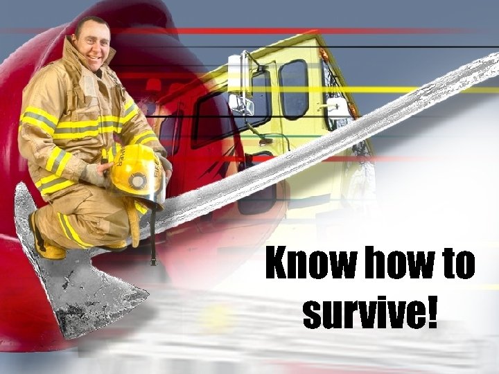 Know how to survive! 