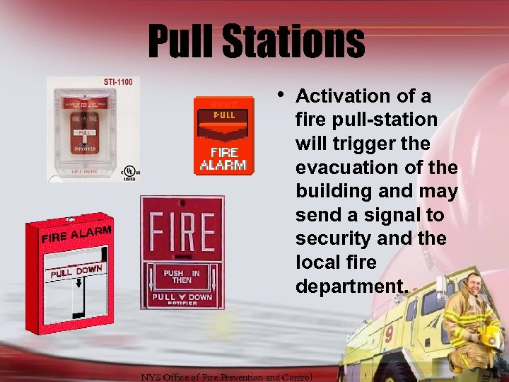 Pull Stations • Activation of a fire pull-station will trigger the evacuation of the