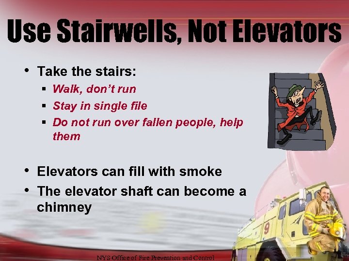 Use Stairwells, Not Elevators • Take the stairs: § Walk, don’t run § Stay