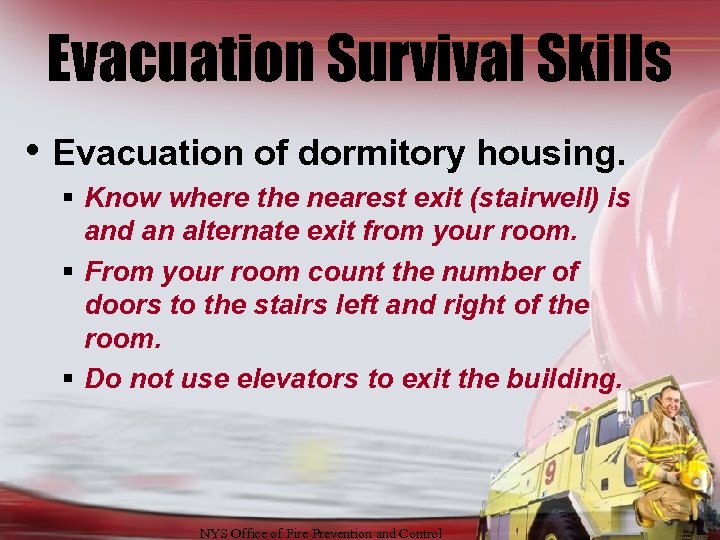 Evacuation Survival Skills • Evacuation of dormitory housing. § Know where the nearest exit