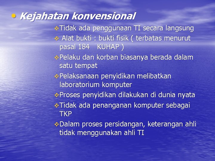  • Kejahatan konvensional v. Tidak ada penggunaan TI secara langsung v Alat bukti