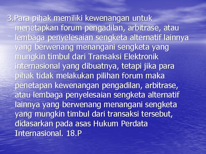 3. Para pihak memiliki kewenangan untuk menetapkan forum pengadilan, arbitrase, atau lembaga penyelesaian sengketa