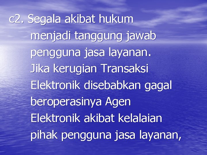c 2. Segala akibat hukum menjadi tanggung jawab pengguna jasa layanan. Jika kerugian Transaksi