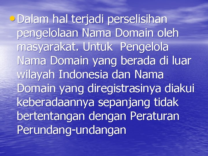  • Dalam hal terjadi perselisihan pengelolaan Nama Domain oleh masyarakat. Untuk Pengelola Nama