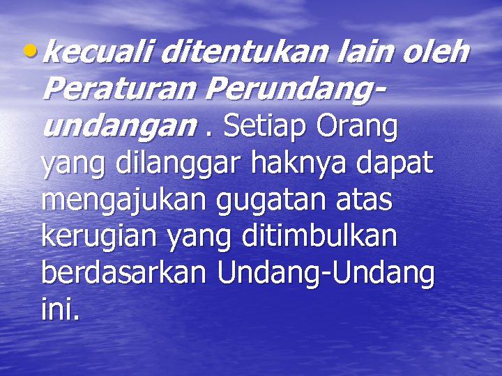  • kecuali ditentukan lain oleh Peraturan Perundangan. Setiap Orang yang dilanggar haknya dapat