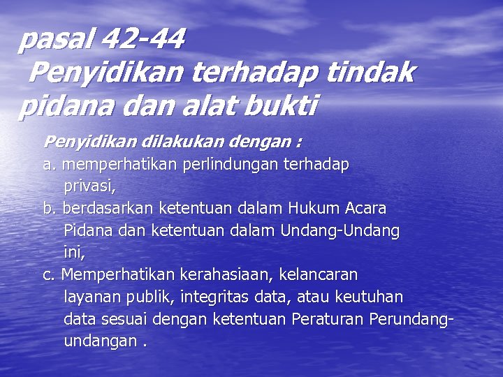 pasal 42 -44 Penyidikan terhadap tindak pidana dan alat bukti Penyidikan dilakukan dengan :