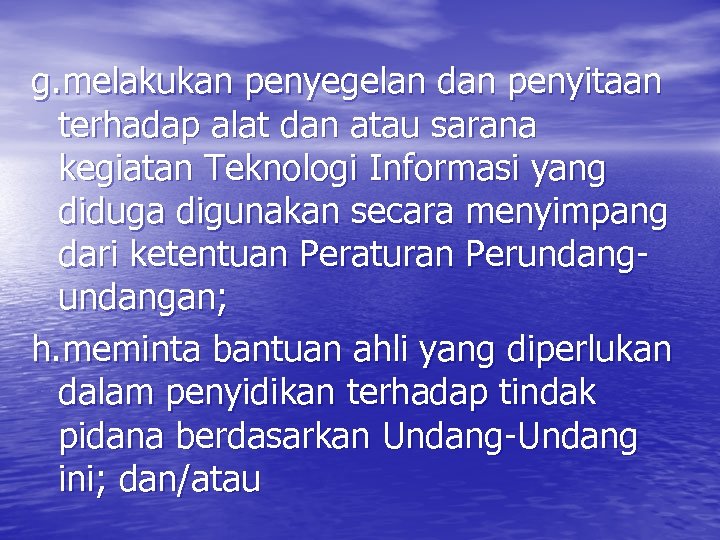 g. melakukan penyegelan dan penyitaan terhadap alat dan atau sarana kegiatan Teknologi Informasi yang