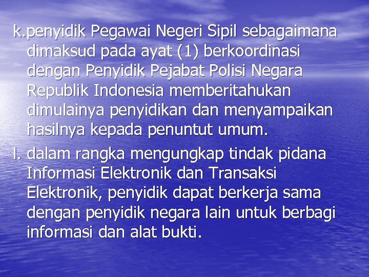 k. penyidik Pegawai Negeri Sipil sebagaimana dimaksud pada ayat (1) berkoordinasi dengan Penyidik Pejabat