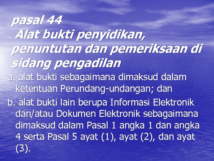 pasal 44 Alat bukti penyidikan, penuntutan dan pemeriksaan di sidang pengadilan a. alat bukti