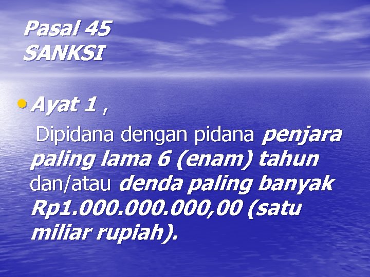 Pasal 45 SANKSI • Ayat 1 , Dipidana dengan pidana penjara paling lama 6