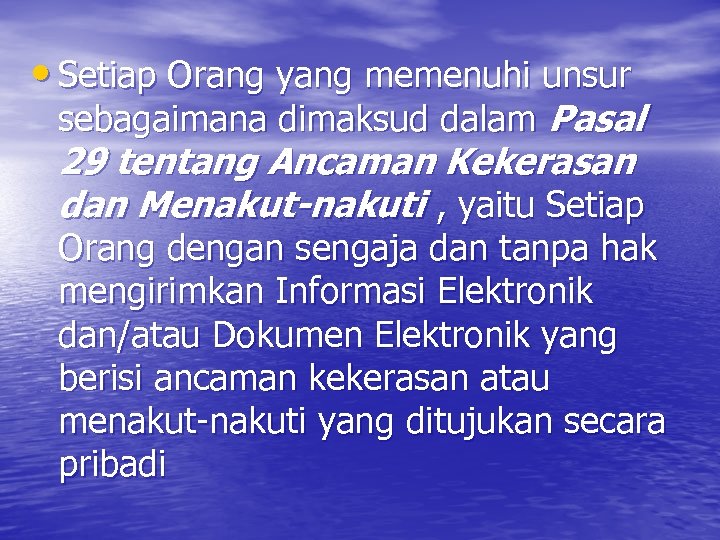  • Setiap Orang yang memenuhi unsur sebagaimana dimaksud dalam Pasal 29 tentang Ancaman