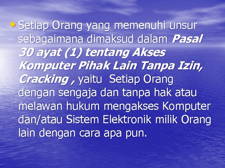  • Setiap Orang yang memenuhi unsur sebagaimana dimaksud dalam Pasal 30 ayat (1)