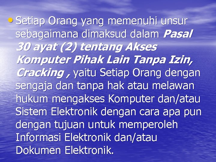  • Setiap Orang yang memenuhi unsur sebagaimana dimaksud dalam Pasal 30 ayat (2)