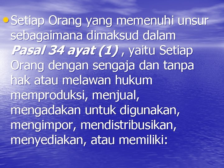  • Setiap Orang yang memenuhi unsur sebagaimana dimaksud dalam Pasal 34 ayat (1)