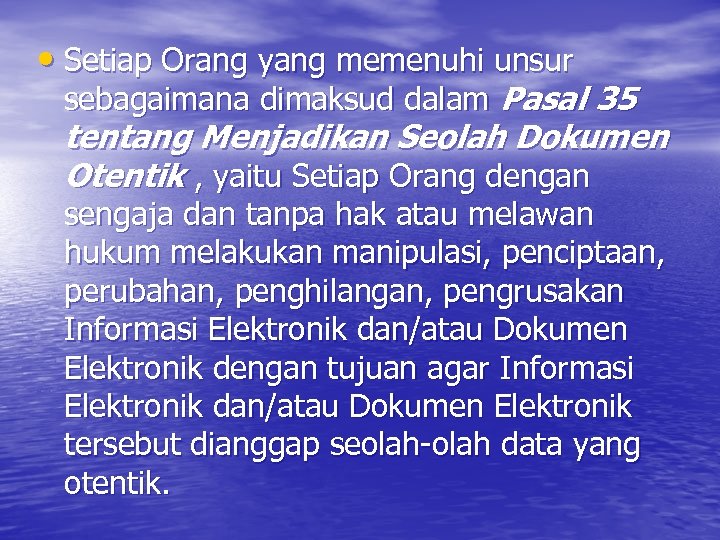  • Setiap Orang yang memenuhi unsur sebagaimana dimaksud dalam Pasal 35 tentang Menjadikan