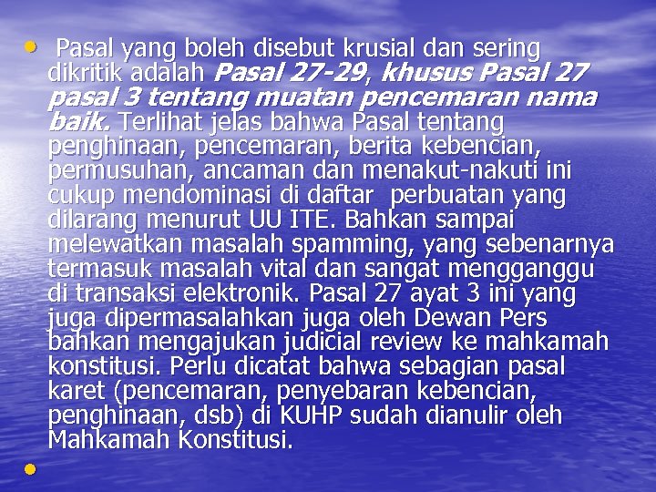  • Pasal yang boleh disebut krusial dan sering dikritik adalah Pasal 27 -29,