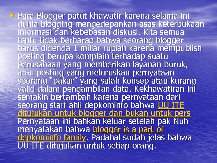  • Para Blogger patut khawatir karena selama ini dunia blogging mengedepankan asas keterbukaan