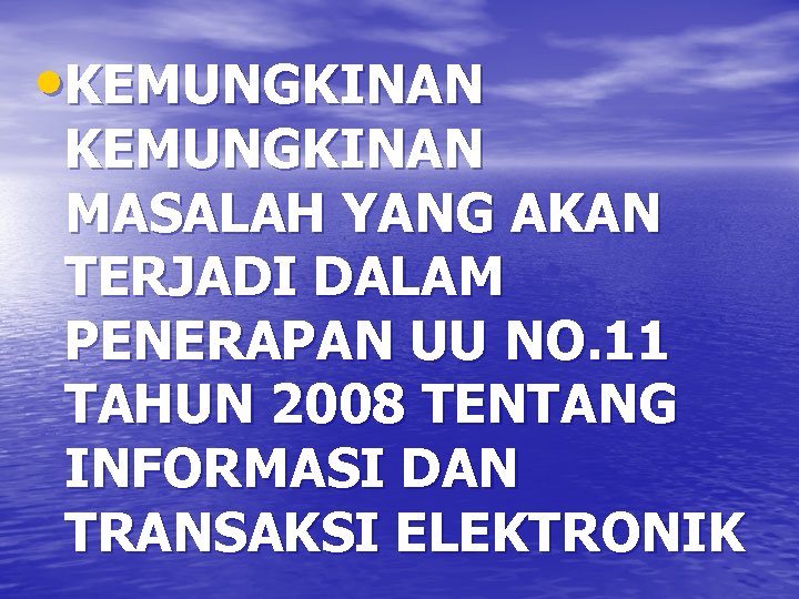  • KEMUNGKINAN MASALAH YANG AKAN TERJADI DALAM PENERAPAN UU NO. 11 TAHUN 2008