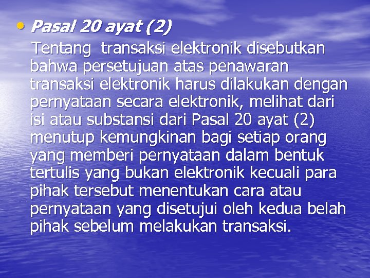  • Pasal 20 ayat (2) Tentang transaksi elektronik disebutkan bahwa persetujuan atas penawaran