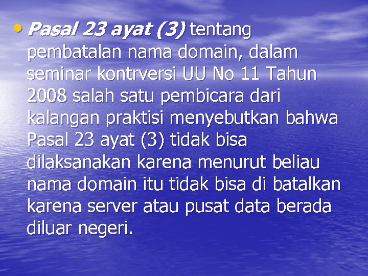  • Pasal 23 ayat (3) tentang pembatalan nama domain, dalam seminar kontrversi UU