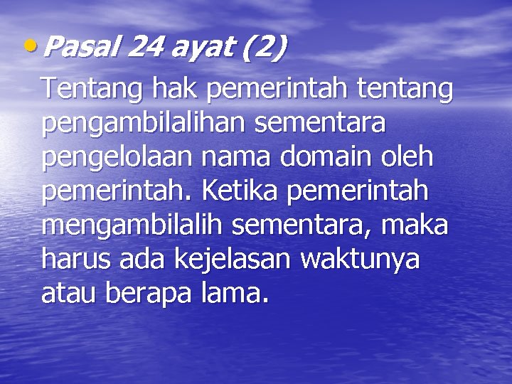  • Pasal 24 ayat (2) Tentang hak pemerintah tentang pengambilalihan sementara pengelolaan nama