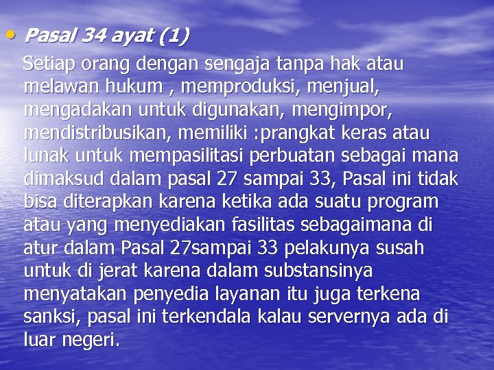  • Pasal 34 ayat (1) Setiap orang dengan sengaja tanpa hak atau melawan