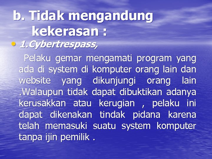 b. Tidak mengandung kekerasan : • 1. Cybertrespass, Pelaku gemar mengamati program yang ada