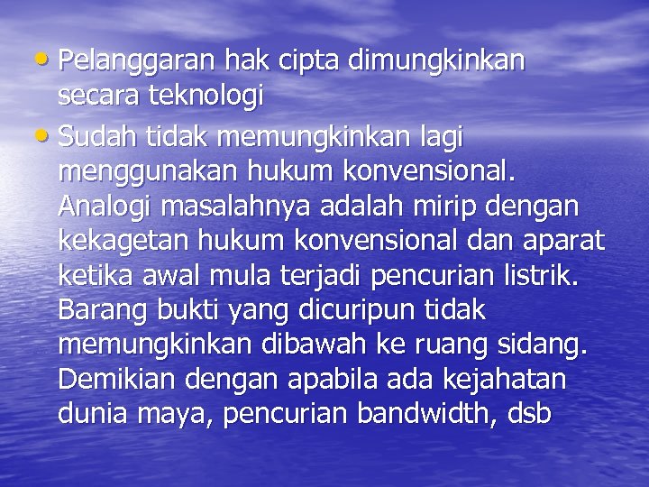  • Pelanggaran hak cipta dimungkinkan secara teknologi • Sudah tidak memungkinkan lagi menggunakan
