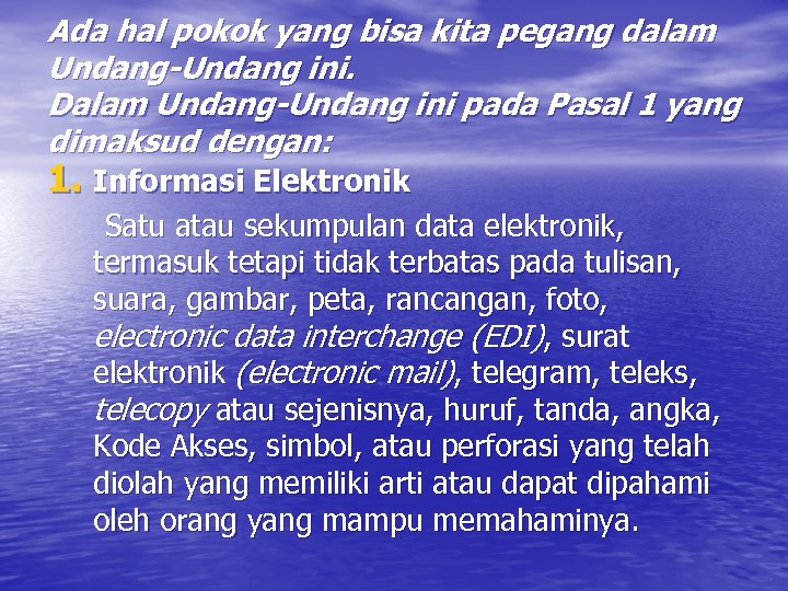 Ada hal pokok yang bisa kita pegang dalam Undang-Undang ini. Dalam Undang-Undang ini pada