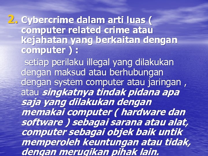 2. Cybercrime dalam arti luas ( computer related crime atau kejahatan yang berkaitan dengan