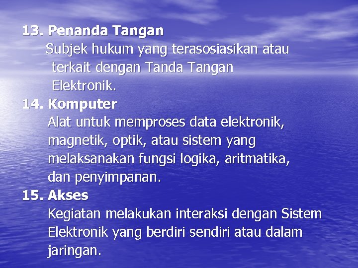 13. Penanda Tangan Subjek hukum yang terasosiasikan atau terkait dengan Tanda Tangan Elektronik. 14.