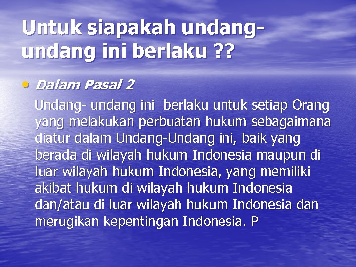 Untuk siapakah undang ini berlaku ? ? • Dalam Pasal 2 Undang- undang ini