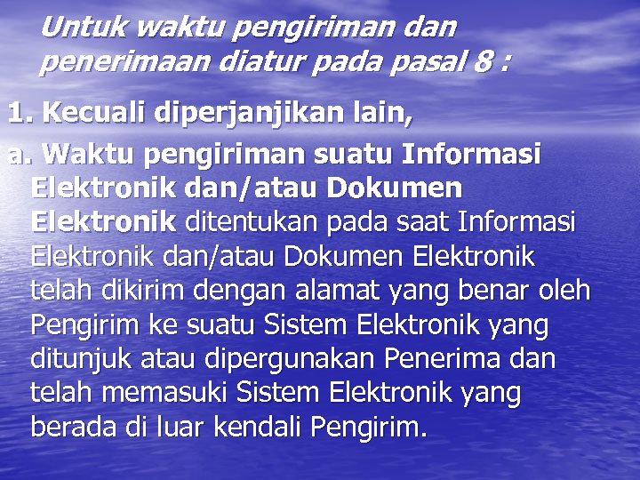 Untuk waktu pengiriman dan penerimaan diatur pada pasal 8 : 1. Kecuali diperjanjikan lain,