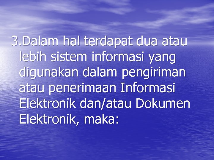 3. Dalam hal terdapat dua atau lebih sistem informasi yang digunakan dalam pengiriman atau