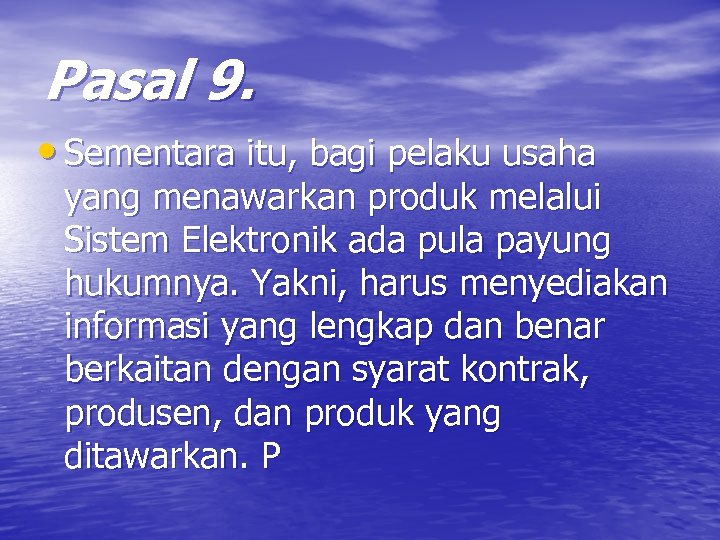 Pasal 9. • Sementara itu, bagi pelaku usaha yang menawarkan produk melalui Sistem Elektronik