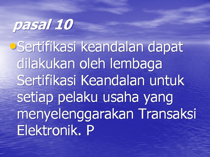 pasal 10 • Sertifikasi keandalan dapat dilakukan oleh lembaga Sertifikasi Keandalan untuk setiap pelaku