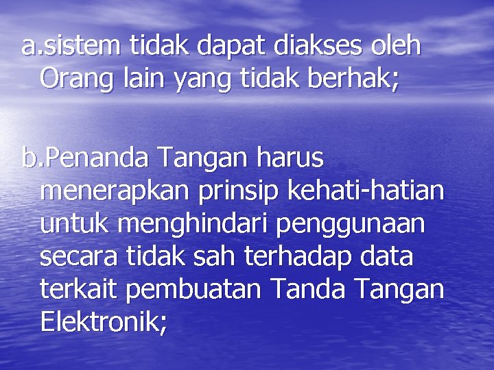 a. sistem tidak dapat diakses oleh Orang lain yang tidak berhak; b. Penanda Tangan