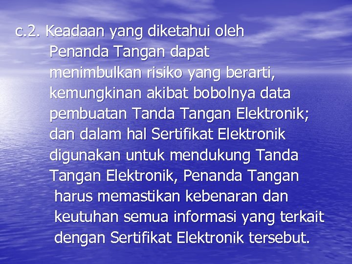 c. 2. Keadaan yang diketahui oleh Penanda Tangan dapat menimbulkan risiko yang berarti, kemungkinan