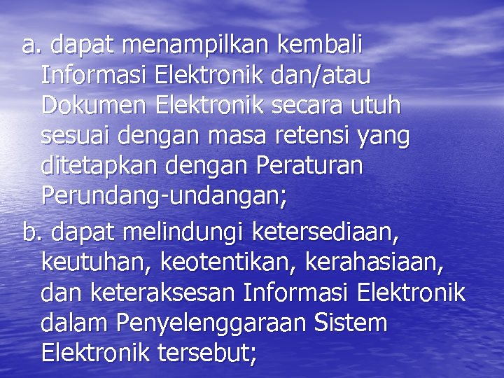 a. dapat menampilkan kembali Informasi Elektronik dan/atau Dokumen Elektronik secara utuh sesuai dengan masa