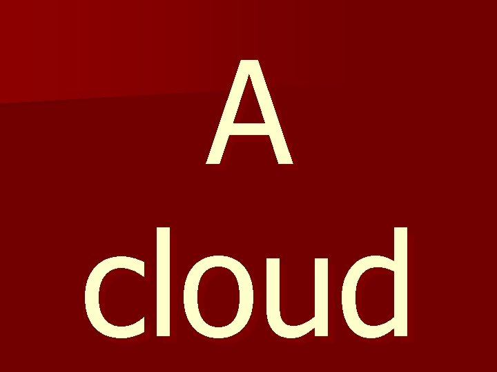 A cloud 