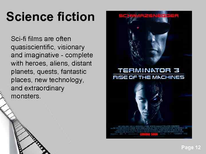 Science fiction Sci-fi films are often quasiscientific, visionary and imaginative - complete with heroes,