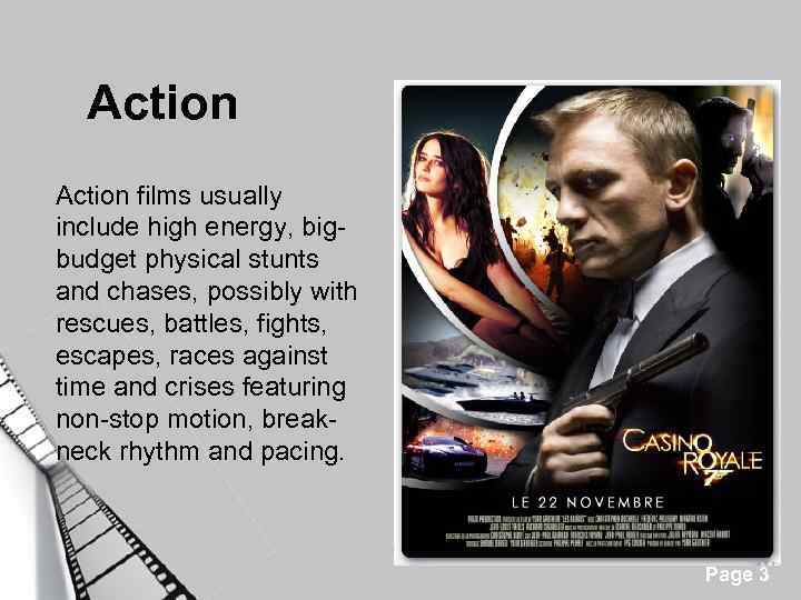 Action films usually include high energy, bigbudget physical stunts and chases, possibly with rescues,