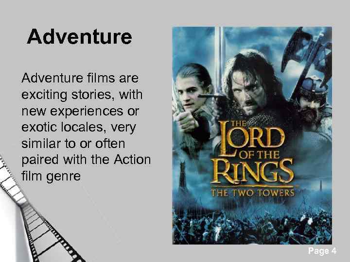 Adventure films are exciting stories, with new experiences or exotic locales, very similar to
