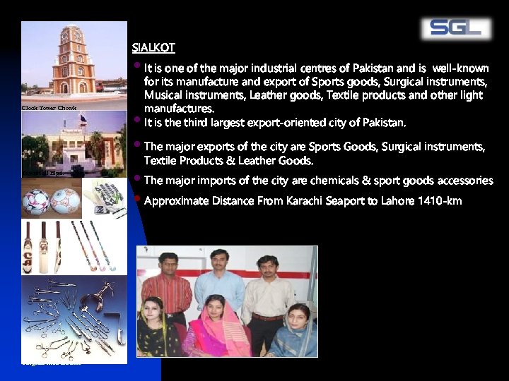 SIALKOT • It is one of the major industrial centres of Pakistan and is