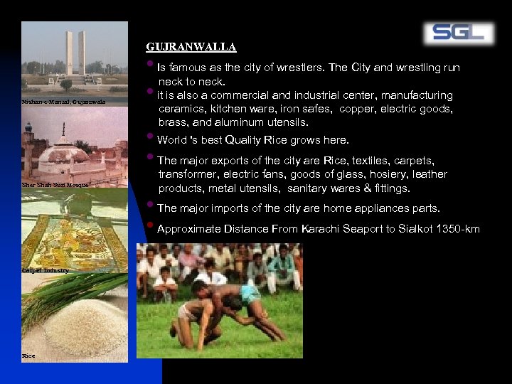 GUJRANWALLA Nishan-e-Manzal, Gujranwala • Is famous as the city of wrestlers. The City and