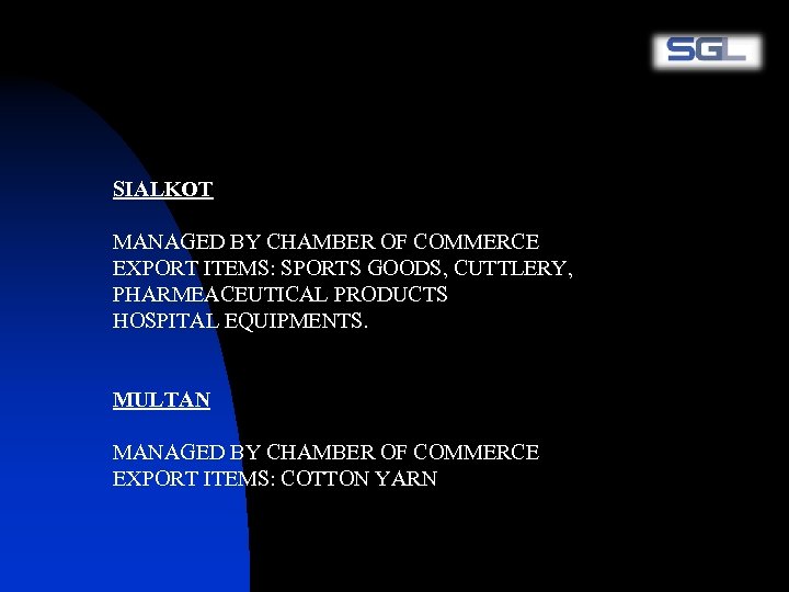 SIALKOT MANAGED BY CHAMBER OF COMMERCE EXPORT ITEMS: SPORTS GOODS, CUTTLERY, PHARMEACEUTICAL PRODUCTS HOSPITAL