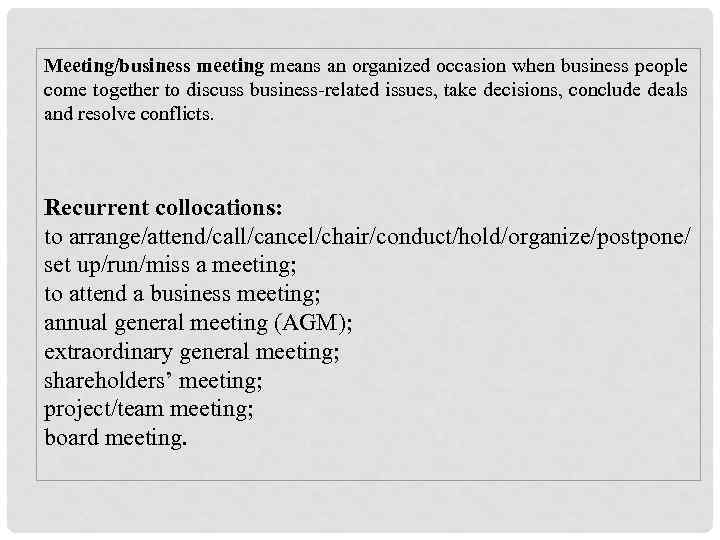 Meeting/business meeting means an organized occasion when business people come together to discuss business-related
