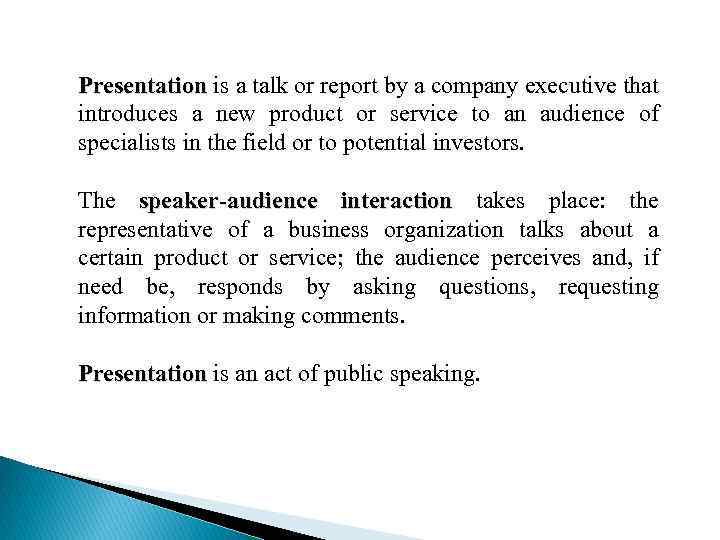 Presentation is a talk or report by a company executive that introduces a new